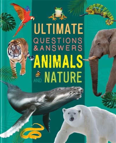 Ultimate Questions & Answers - Animals and Nature