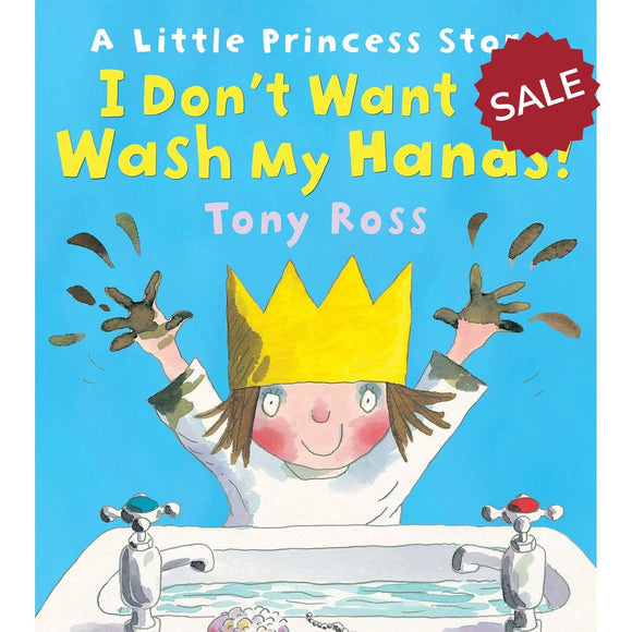 I Don't Want to Wash My Hands! Little Princess Board Book